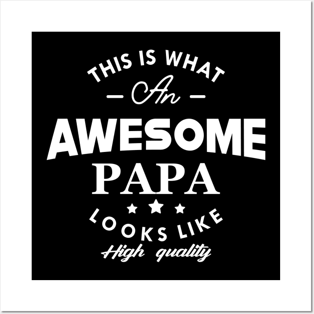 Papa - This is what an awesome papa looks like Wall Art by KC Happy Shop